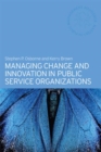 Managing Change and Innovation in Public Service Organizations - eBook