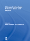 Chinese Intellectuals Between State and Market - eBook