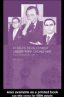 Korea's Development Under Park Chung Hee - eBook