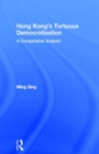 Hong Kong's Tortuous Democratization : A Comparative Analysis - eBook