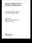 Action Research for Inclusive Education : Changing Places, Changing Practices, Changing Minds - eBook