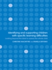 Identifying and Supporting Children with Specific Learning Difficulties : Looking Beyond the Label to Support the Whole Child - eBook