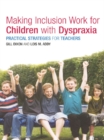 Making Inclusion Work for Children with Dyspraxia : Practical Strategies for Teachers - eBook