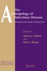 The Anthropology of Infectious Disease : International Health Perspectives - eBook