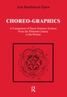 Choreographics : A Comparison of Dance Notation Systems from the Fifteenth Century to the Present - eBook