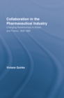 Collaboration in the Pharmaceutical Industry : Changing Relationships in Britain and France, 1935–1965 - eBook