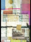 Overlooking the Visual : Demystifying the Art of Design - eBook