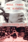 Seeing Through the Seventies : Essays on Feminism and Art - eBook