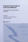 Linguistic Convergence and Areal Diffusion : Case Studies from Iranian, Semitic and Turkic - eBook