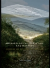 Archaeological Surveying and Mapping : Recording and Depicting the Landscape - eBook