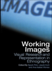 Working Images : Visual Research and Representation in Ethnography - eBook