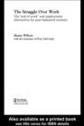 The Struggle Over Work : The 'End of Work' and Employment Alternatives in Post-Industrial Societies - eBook