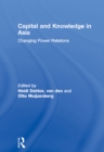 Capital and Knowledge in Asia : Changing Power Relations - eBook