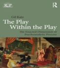 The Play Within the Play: The Enacted Dimension of Psychoanalytic Process - eBook