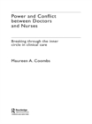 Power and Conflict Between Doctors and Nurses : Breaking Through the Inner Circle in Clinical Care - eBook