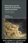 Philosophy and the Sciences of Exercise, Health and Sport : Critical Perspectives on Research Methods - eBook