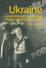 Ukraine : Movement without Change, Change without Movement - eBook
