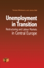 Unemployment in Transition : Restructuring and Labour Markets in Central Europe - eBook
