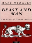 Beast and Man : The Roots of Human Nature - eBook