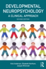 Developmental Neuropsychology : A Clinical Approach - eBook