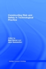 Constructing Risk and Safety in Technological Practice - eBook