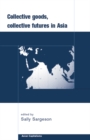 Collective Goods : Collective Futures in East and Southeast Asia - eBook