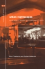 Urban Nightscapes : Youth Cultures, Pleasure Spaces and Corporate Power - eBook
