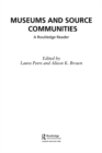 Museums and Source Communities : A Routledge Reader - eBook