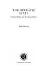 The Operatic State : Cultural Policy and the Opera House - eBook