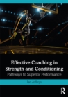 Effective Coaching in Strength and Conditioning : Pathways to Superior Performance - eBook