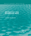 Gorbachev and Southeast Asia (Routledge Revivals) - eBook