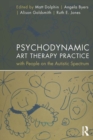 Psychodynamic Art Therapy Practice with People on the Autistic Spectrum - eBook