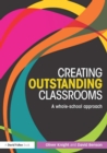 Creating Outstanding Classrooms : A whole-school approach - eBook