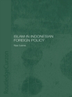 Islam in Indonesian Foreign Policy : Domestic Weakness and the Dilemma of Dual Identity - eBook
