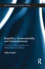 Biopolitics, Governmentality and Humanitarianism : 'Caring' for the Population in Afghanistan and Belarus - eBook
