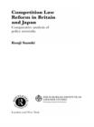 Competition Law Reform in Britain and Japan : Comparative Analysis of Policy Network - eBook