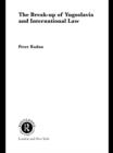 The Break-up of Yugoslavia and International Law - eBook
