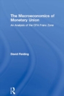 The Macroeconomics of Monetary Union : An Analysis of the CFA Franc Zone - eBook