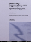 Foreign Direct Investment, Democracy and Development : Assessing Contours, Correlates and Concomitants of Globalization - eBook