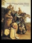 Symbolic Blackness and Ethnic Difference in Early Christian Literature : BLACKENED BY THEIR SINS: Early Christian Ethno-Political Rhetorics about Egyptians, Ethiopians, Blacks and Blackness - eBook