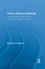 Cinema, Memory, Modernity : The Representation of Memory from the Art Film to Transnational Cinema - eBook