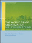 The World Trade Organization Millennium Round : Freer Trade in the Twenty First Century - eBook