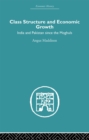Class Structure and Economic Growth : India and Pakistan Since the Moghuls - eBook