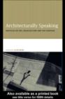 Architecturally Speaking : Practices of Art, Architecture and the Everyday - eBook