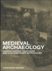 Medieval Archaeology : Understanding Traditions and Contemporary Approaches - eBook