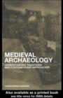 Medieval Archaeology : Understanding Traditions and Contemporary Approaches - eBook