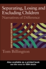 Separating, Losing and Excluding Children : Narratives of Difference - eBook