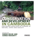 Conservation and Development in Cambodia : Exploring frontiers of change in nature, state and society - eBook
