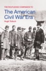 The Routledge Companion to the American Civil War Era - eBook