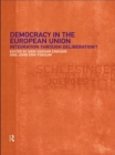 Democracy in the European Union : Integration Through Deliberation? - eBook